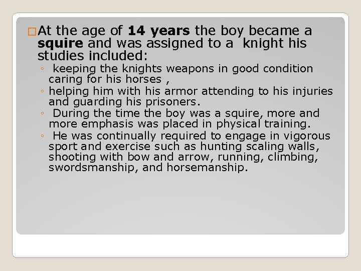 �At the age of 14 years the boy became a squire and was assigned