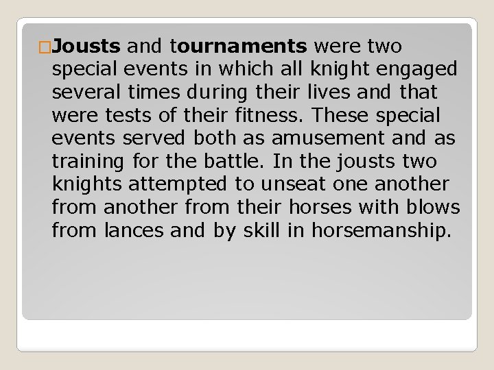 �Jousts and tournaments were two special events in which all knight engaged several times