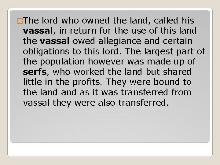 �The lord who owned the land, called his vassal, in return for the use