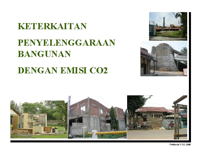 KETERKAITAN PENYELENGGARAAN BANGUNAN DENGAN EMISI CO 2 Pwt/emisi CO 2 2006 