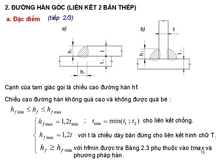 2. ĐƯỜNG HÀN GÓC (LIÊN KẾT 2 BẢN THÉP) a. Đặc điểm (tiếp 2/3)