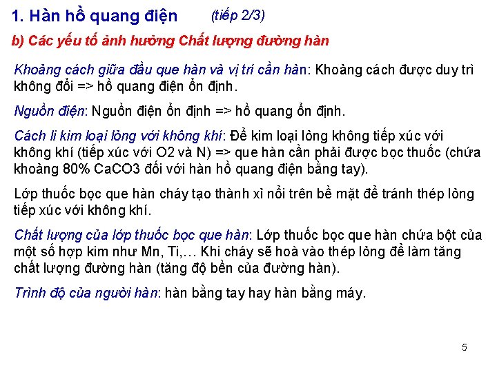 1. Hàn hồ quang điện (tiếp 2/3) b) Các yếu tố ảnh hưởng Chất