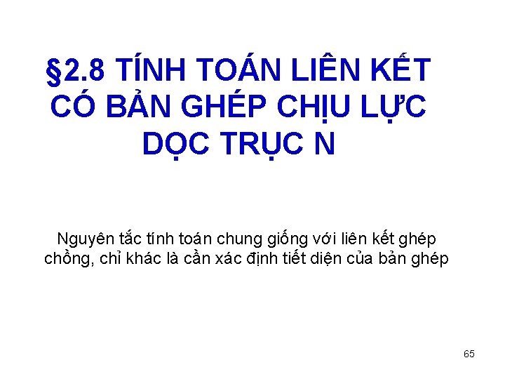 § 2. 8 TÍNH TOÁN LIÊN KẾT CÓ BẢN GHÉP CHỊU LỰC DỌC TRỤC