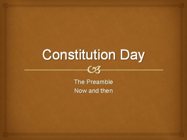 Constitution Day The Preamble Now and then 