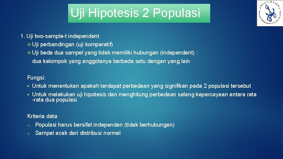 Uji Hipotesis 2 Populasi 1. Uji two-sample-t independent v Uji perbandingan (uji komparatif) v