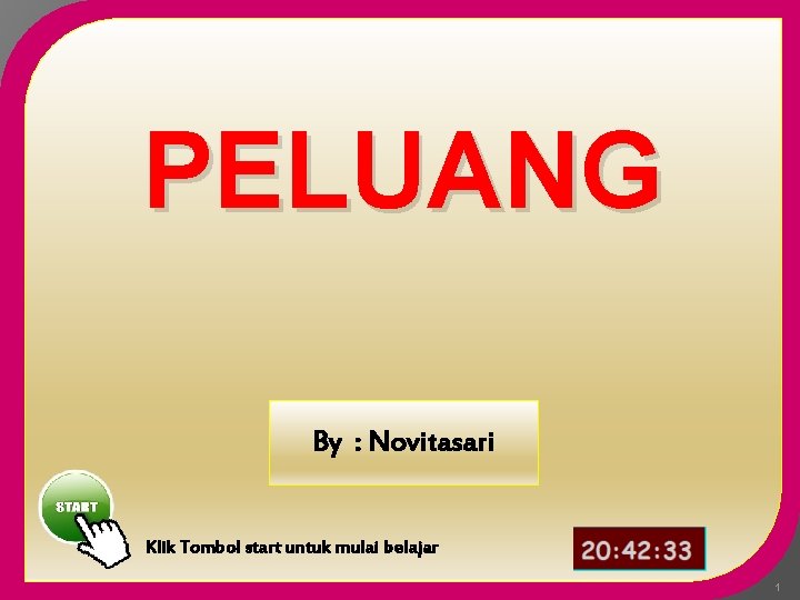 PELUANG By : Novitasari Klik Tombol start untuk mulai belajar 1 