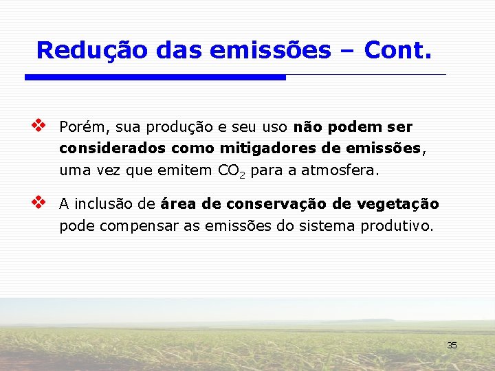 Redução das emissões – Cont. v Porém, sua produção e seu uso não podem