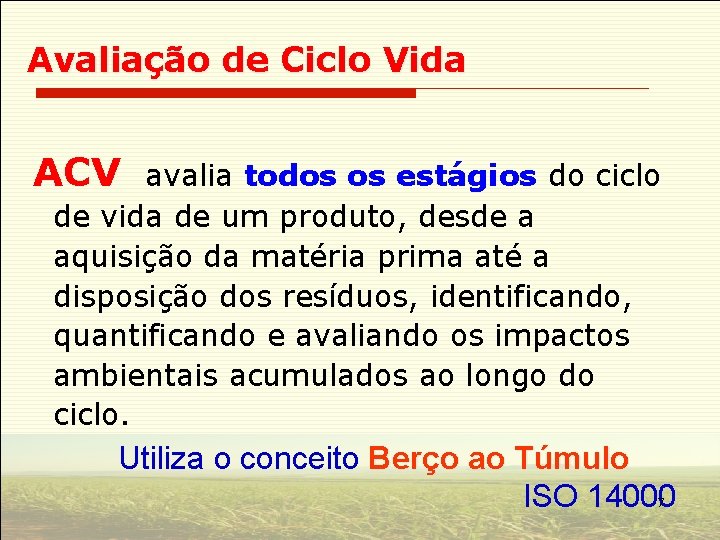 Avaliação de Ciclo Vida ACV avalia todos os estágios do ciclo de vida de