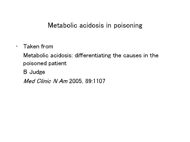 Metabolic acidosis in poisoning • Taken from Metabolic acidosis: differentiating the causes in the