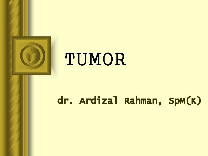 TUMOR dr. Ardizal Rahman, Sp. M(K) 