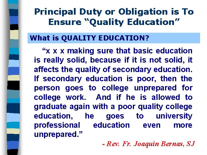 Principal Duty or Obligation is To Ensure “Quality Education” What is QUALITY EDUCATION? “x