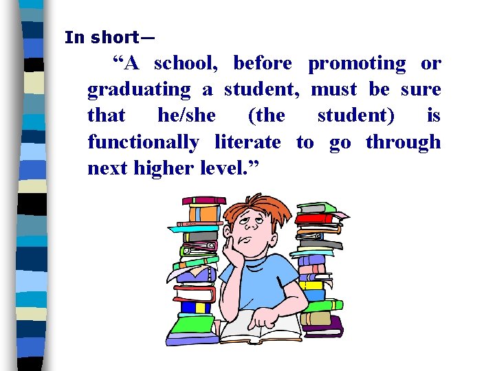 In short— “A school, before promoting or graduating a student, must be sure that