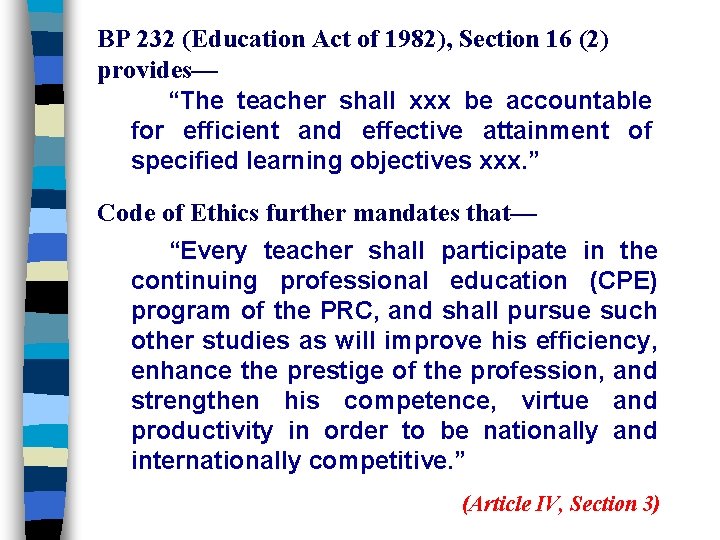 BP 232 (Education Act of 1982), Section 16 (2) provides— “The teacher shall xxx