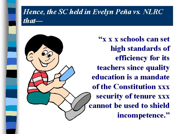 Hence, the SC held in Evelyn Peña vs. NLRC that— “x x x schools
