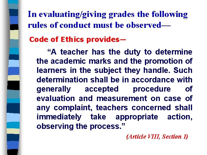 In evaluating/giving grades the following rules of conduct must be observed— Code of Ethics