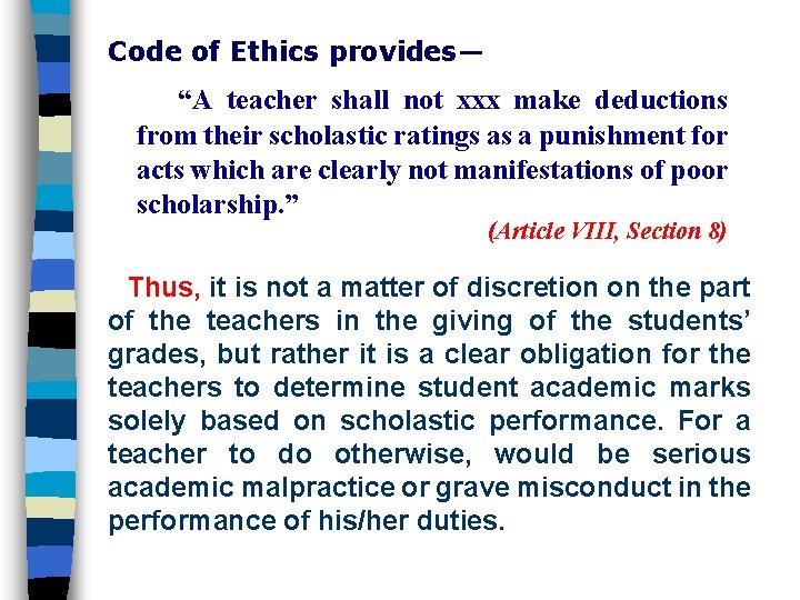 Code of Ethics provides— “A teacher shall not xxx make deductions from their scholastic