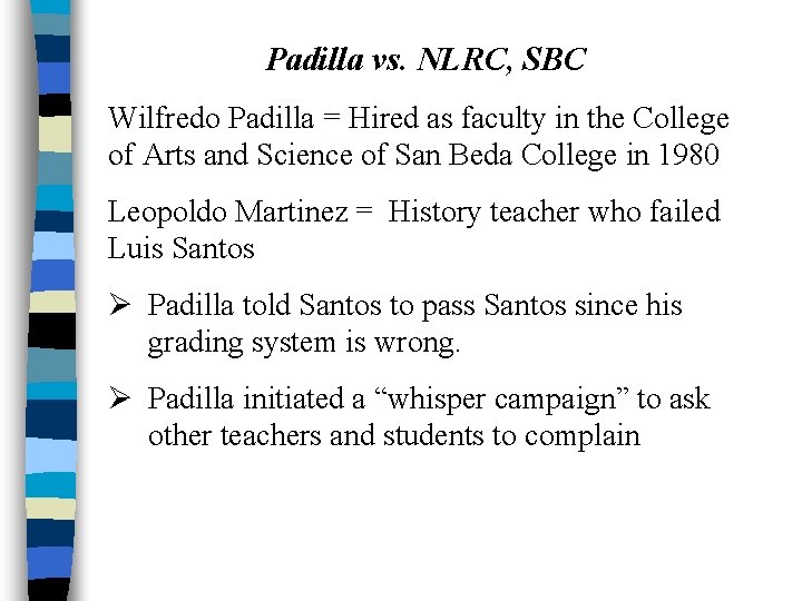 Padilla vs. NLRC, SBC Wilfredo Padilla = Hired as faculty in the College of