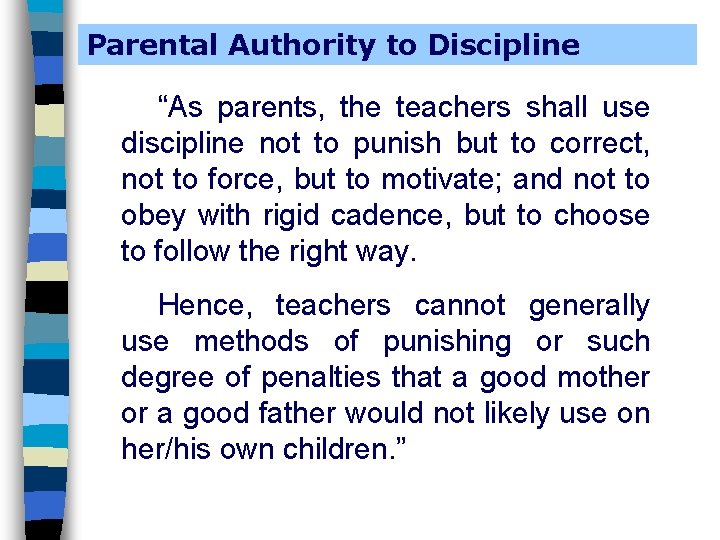 Parental Authority to Discipline “As parents, the teachers shall use discipline not to punish