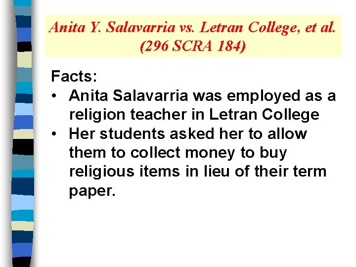 Anita Y. Salavarria vs. Letran College, et al. (296 SCRA 184) Facts: • Anita
