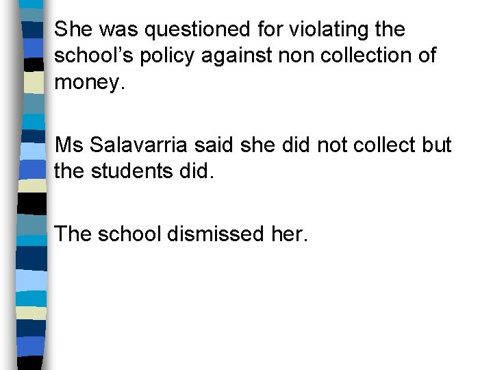 She was questioned for violating the school’s policy against non collection of money. Ms