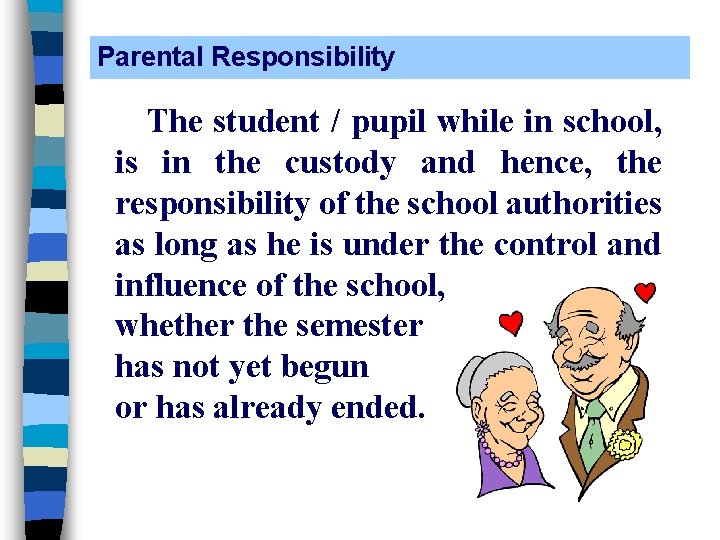 Parental Responsibility The student / pupil while in school, is in the custody and