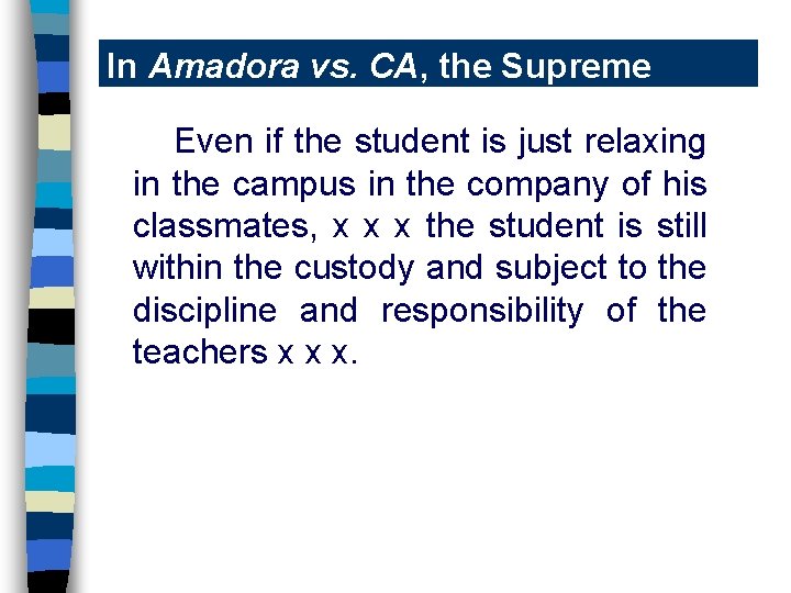 In Amadora vs. CA, the Supreme Court said-Even if the student is just relaxing