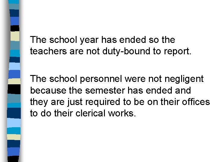 The school year has ended so the teachers are not duty-bound to report. The