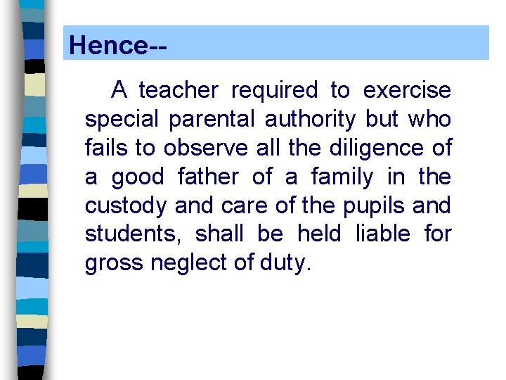 Hence-A teacher required to exercise special parental authority but who fails to observe all