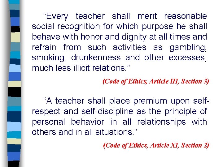 “Every teacher shall merit reasonable social recognition for which purpose he shall behave with