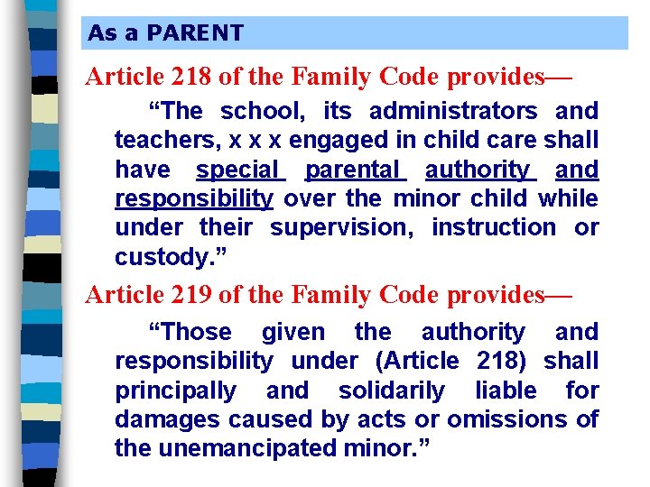 As a PARENT Article 218 of the Family Code provides— “The school, its administrators