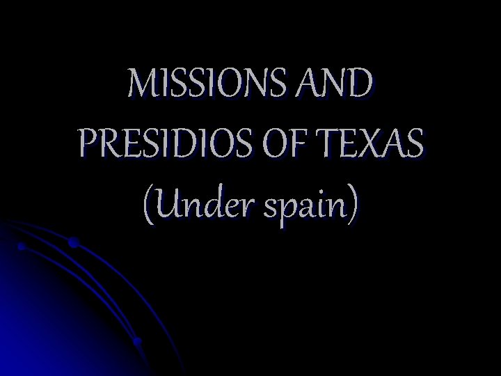 MISSIONS AND PRESIDIOS OF TEXAS (Under spain) 
