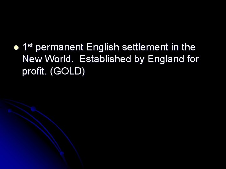 l 1 st permanent English settlement in the New World. Established by England for