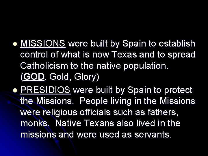 MISSIONS were built by Spain to establish control of what is now Texas and
