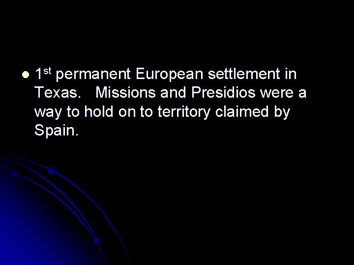 l 1 st permanent European settlement in Texas. Missions and Presidios were a way