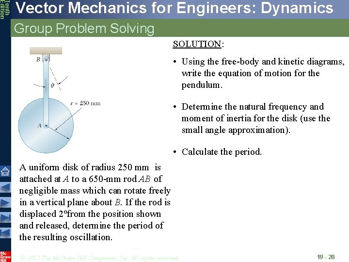Tenth Edition Vector Mechanics for Engineers: Dynamics Group Problem Solving SOLUTION: • Using the