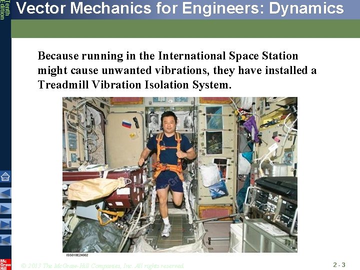 Tenth Edition Vector Mechanics for Engineers: Dynamics Because running in the International Space Station