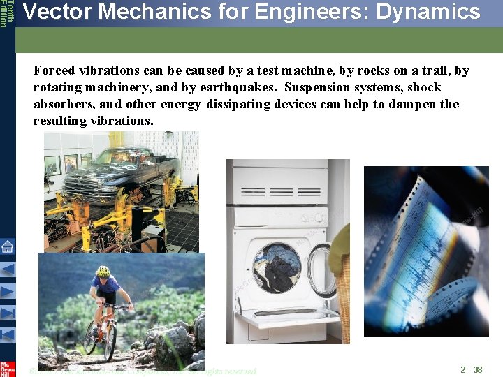 Tenth Edition Vector Mechanics for Engineers: Dynamics Forced vibrations can be caused by a