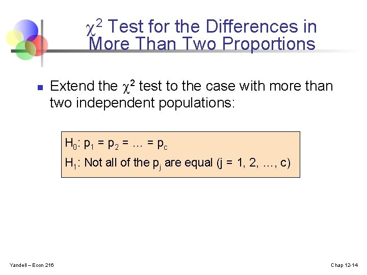  2 Test for the Differences in More Than Two Proportions n Extend the