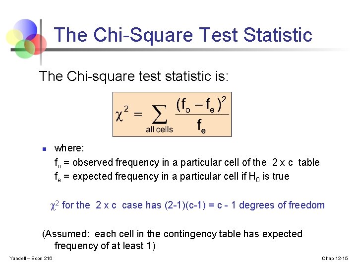 The Chi-Square Test Statistic The Chi-square test statistic is: where: fo = observed frequency