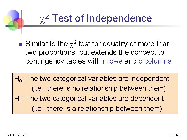  2 Test of Independence n Similar to the 2 test for equality of