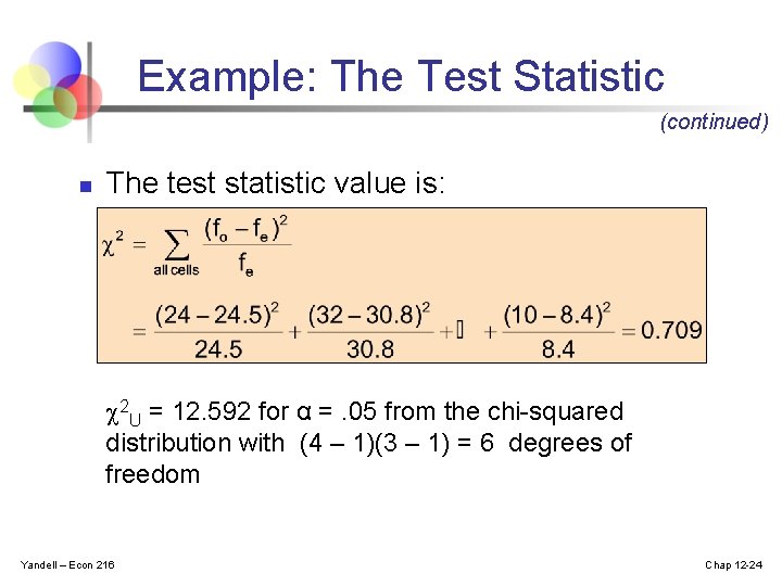 Example: The Test Statistic (continued) n The test statistic value is: 2 U =