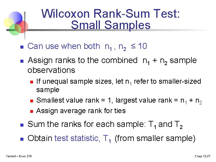 Wilcoxon Rank-Sum Test: Small Samples n n Can use when both n 1 ,