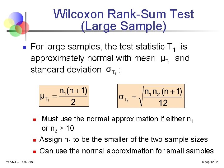 Wilcoxon Rank-Sum Test (Large Sample) n For large samples, the test statistic T 1