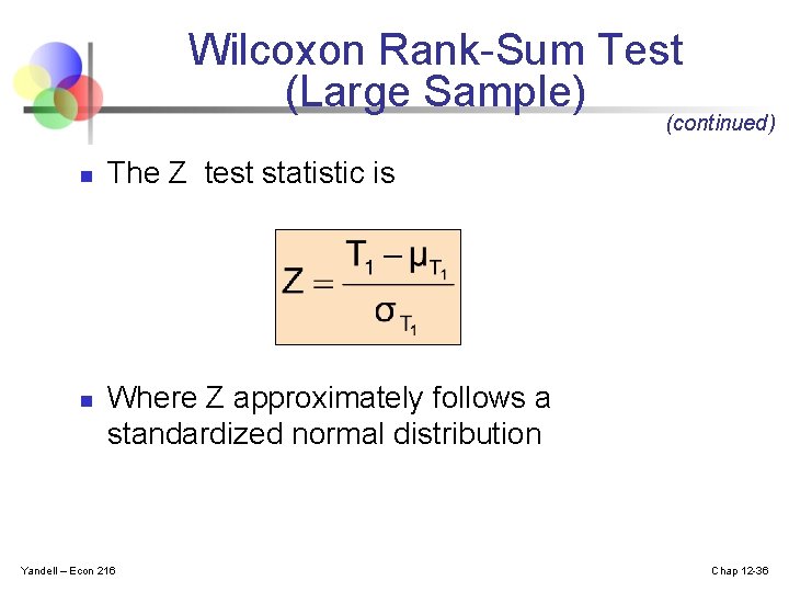 Wilcoxon Rank-Sum Test (Large Sample) (continued) n n The Z test statistic is Where
