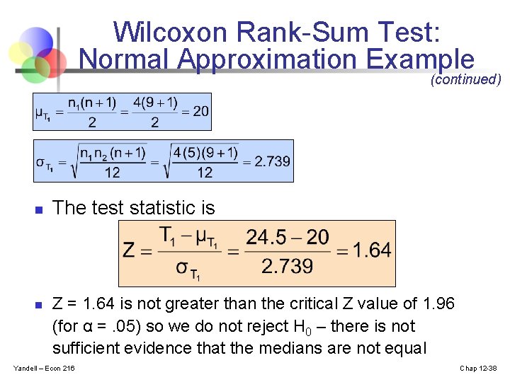 Wilcoxon Rank-Sum Test: Normal Approximation Example (continued) n n The test statistic is Z