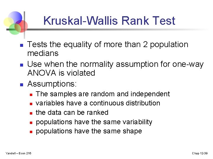 Kruskal-Wallis Rank Test n n n Tests the equality of more than 2 population