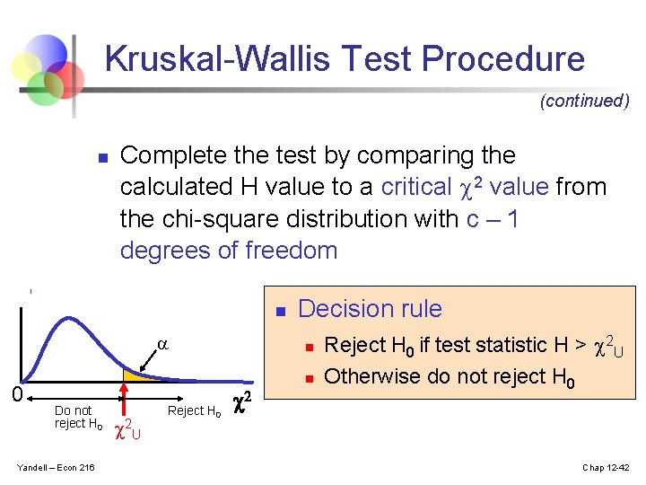 Kruskal-Wallis Test Procedure (continued) n Complete the test by comparing the calculated H value