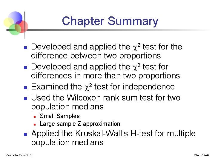 Chapter Summary n n Developed and applied the 2 test for the difference between