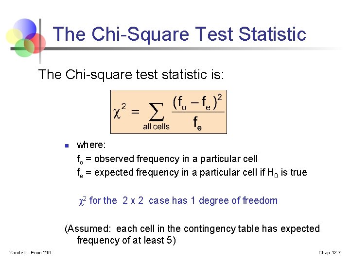 The Chi-Square Test Statistic The Chi-square test statistic is: n where: fo = observed