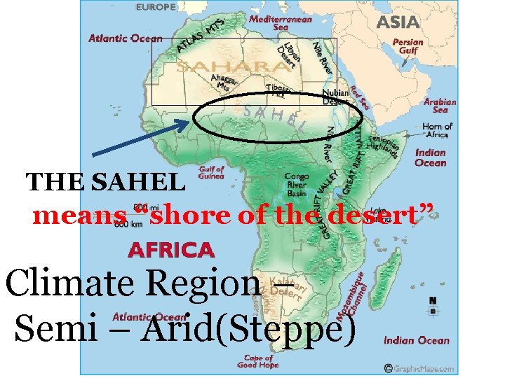 THE SAHEL means “shore of the desert” Climate Region – Semi – Arid(Steppe) 